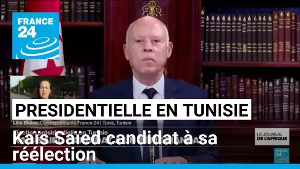 Tunisie : Kaïs Saïed annonce briguer un second mandat présidentiel • FRANCE 24