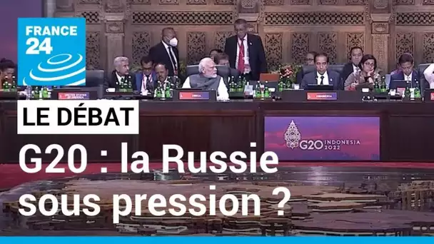 LE DÉBAT - G20 : la Russie sous pression ? L'ombre de la guerre en Ukraine plane sur le sommet