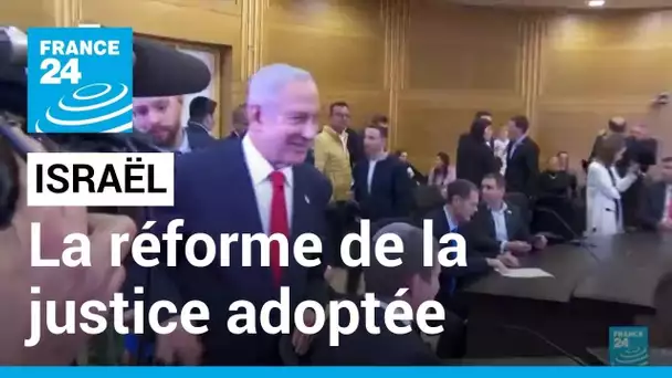 Israël : la réforme controversée de la justice adoptée en première lecture • FRANCE 24