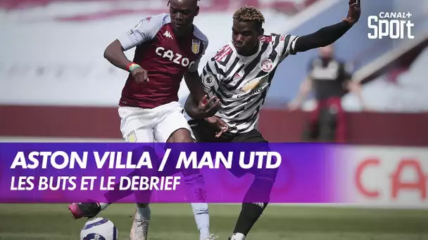 Les buts et le débrief de Aston Villa / Manchester United