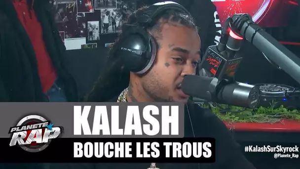 Kalash bouche les trous #PlanèteRap