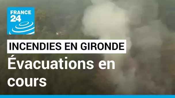 Incendies en Gironde: Des milliers d'évacuations en cours • FRANCE 24