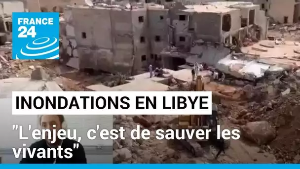 Inondations en Libye : "L'enjeu pour nous, c'est de sauver les vivants" • FRANCE 24