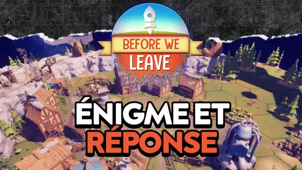 Before We Leave #2 : Enigme et réponse