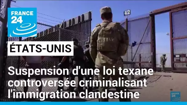 Nouvelle suspension d'une loi texane controversée criminalisant l'immigration clandestine