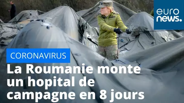 La Roumanie monte en 8 jours un hôpital de campagne pour faire face à l'afflux de malades