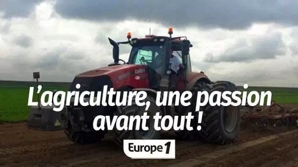 Pour Arnaud Gaillot, l'agriculture est "un métier qui demande une grosse part de passion"