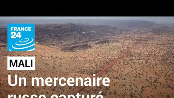 Mali : un groupe jihadiste annonce avoir capturé un mercenaire russe du groupe Wagner • FRANCE 24