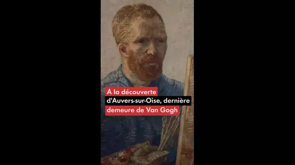 À la découverte d'avers-sur-Oise, dernière demeure de Van Gogh.