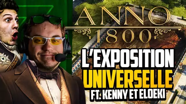 Anno 1800 #35 (ft. Kenny et Eloeki) : L'expo universelle !