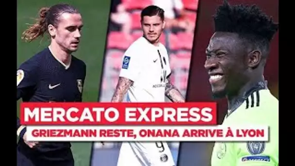 TRANSFERS : Griezmann, Icardi, Onana... Les infos mercato du 31/07