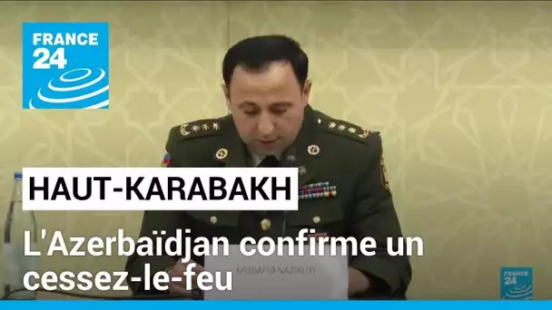 Haut-Karabakh : l'Azerbaïdjan confirme un cessez-le-feu et des pourparlers • FRANCE 24