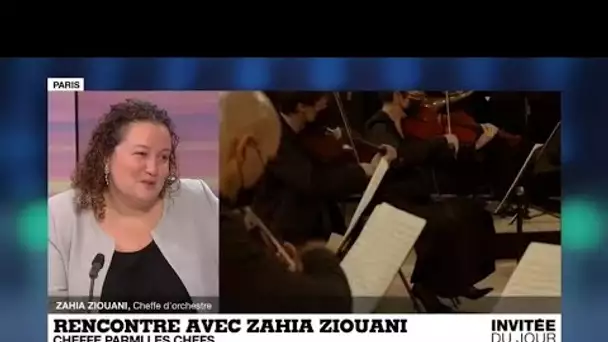 Zahia Ziouani : "la musique classique m’a permis de rêver grand"