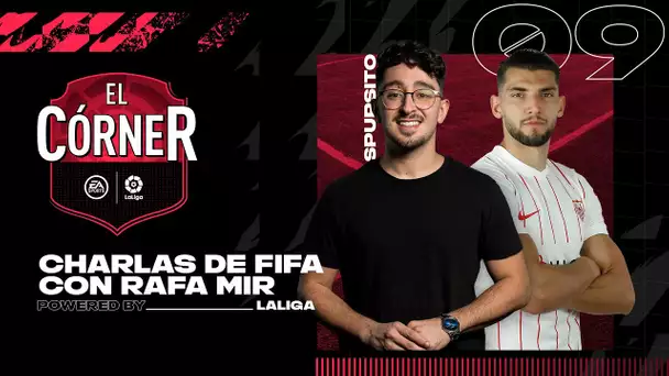 #9 El Córner de LaLiga: RAFA MIR jugador del SEVILLA FC en CHARLAS DE FUT y nuevo TOTW