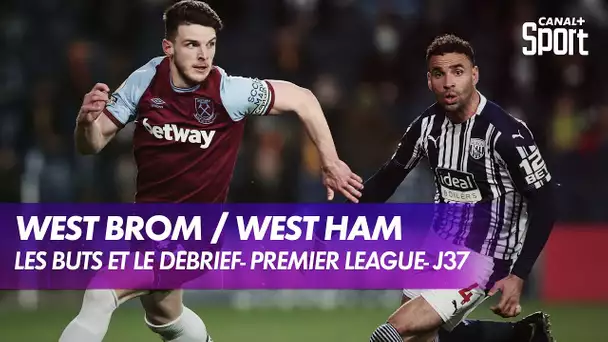 Les buts et le débrief de West Bromwich Albion / West Ham - Premier League