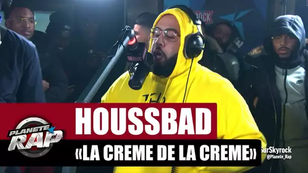 HoussBad "La crème de le crème" #PlanèteRap