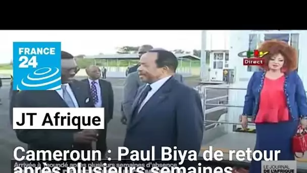 Cameroun : Paul Biya de retour après plusieurs semaines d'absence • FRANCE 24