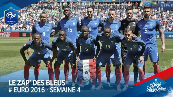 Le Zap&#039; des Bleus : Euro 2016, semaine 4