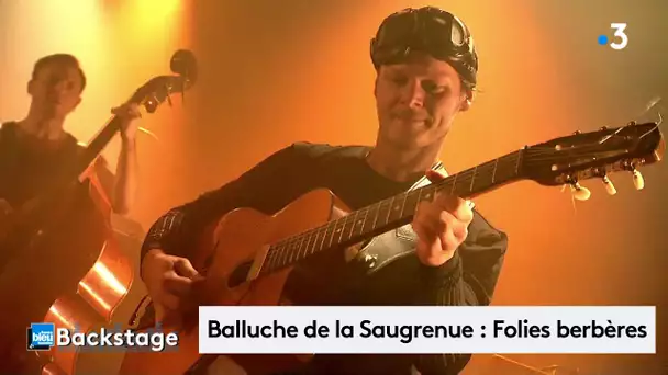 Balluche de la Saugrenue : "Folies berbères" en live pour Backstage au Nouvel Atrium