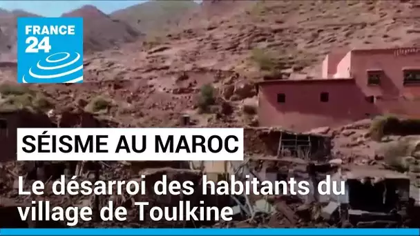 Après le séisme au Maroc, le désarroi des habitants du village de Toulkine • FRANCE 24