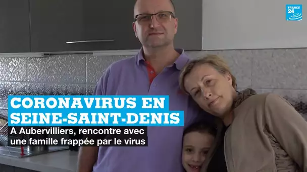 Coronavirus en Seine-Saint-Denis : à Aubervilliers, rencontre avec une famille frappée par le virus