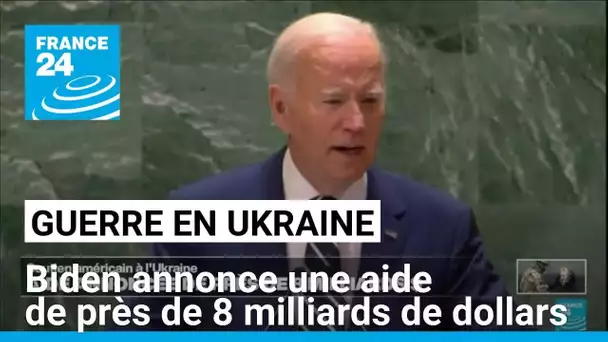 Guerre en Ukraine : Joe Biden a annoncé une aide de près de 8 milliards de dollars • FRANCE 24