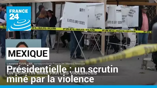 Élections au Mexique : un scrutin miné par la violence • FRANCE 24