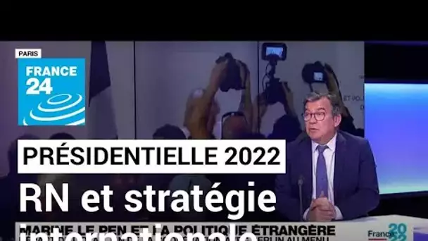 Présidentielle 2022 : la stratégie de Marine Le Pen à l'internationale • FRANCE 24