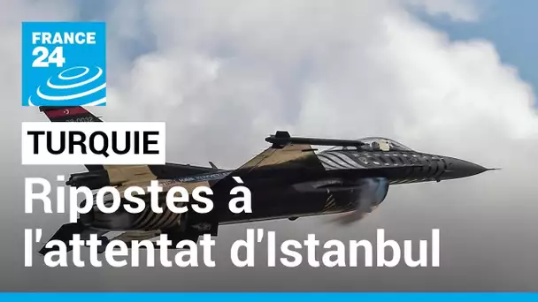 La Turquie riposte à l'attentat d'Istanbul en frappant les régions kurdes de Syrie et d'Irak