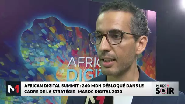 African Digital Summit : 240 MDH pour la stratégie Maroc Digital 2030