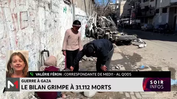 Guerre à Gaza : le bilan grimpe à 31112 morts