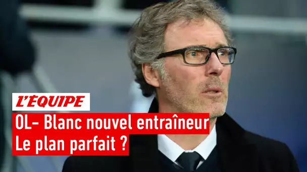 Laurent Blanc nouvel entraîneur de l'OL : Le plan parfait pour relancer les Gones ?