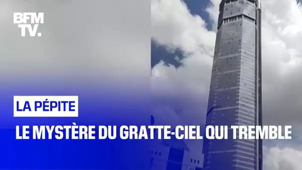 Le mystère du gratte-ciel qui tremble