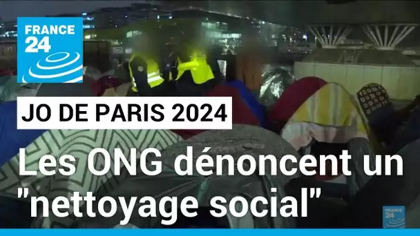 Jeux Olympiques de Paris 2024 : les ONG dénoncent un "nettoyage social" • FRANCE 24