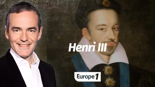 Au cœur de l'Histoire: Henri III (Franck Ferrand)