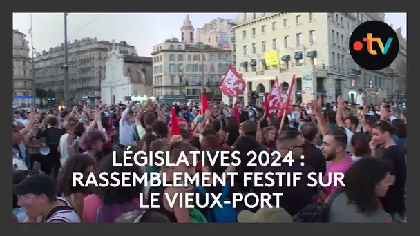 Législatives 2024 : rassemblement festif au Vieux-Port à Marseille