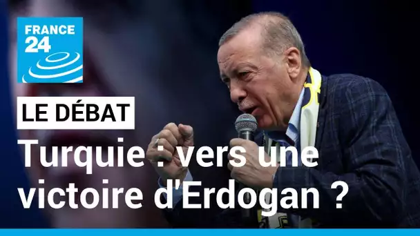 LE DÉBAT - Turquie : vers une victoire d'Erdogan ? • FRANCE 24