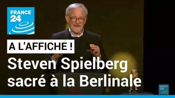 Berlinale : Steven Spielberg sacré par un Ours d’Or d’honneur • FRANCE 24