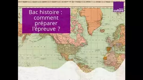 Bac histoire : comment préparer l&#039;épreuve ?