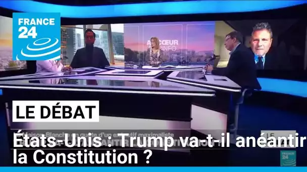 Trump va-t-il anéantir la constitution ? • FRANCE 24