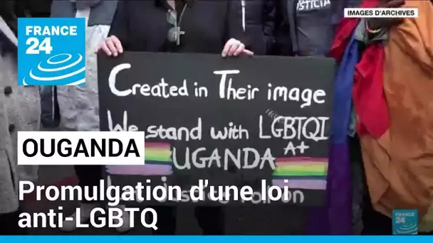 Ouganda : promulgation d'une loi anti-LGBTQ+ • FRANCE 24