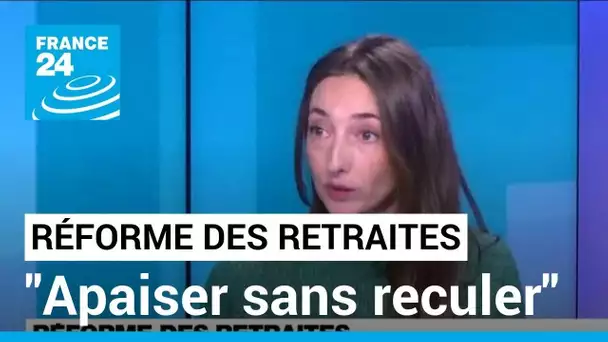 Réforme des retraites : "le mot d'ordre de l'exécutif est d'apaiser sans reculer" • FRANCE 24