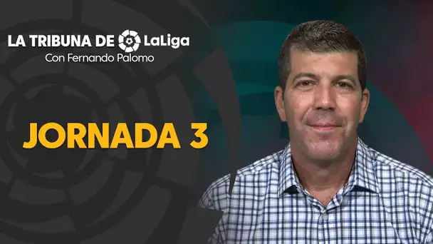 La Tribuna de LaLiga con Fernando Palomo: Jornada 3