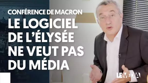 CONFÉRENCE DE MACRON : LE LOGICIEL DE L&#039;ÉLYSÉE NE VEUT PAS DU MÉDIA