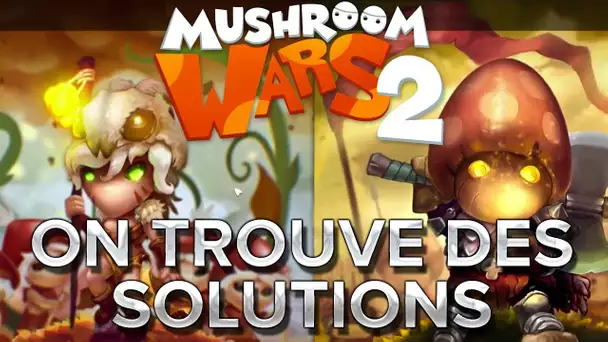 Mushroom Wars 2 #11 : On trouve les solutions !