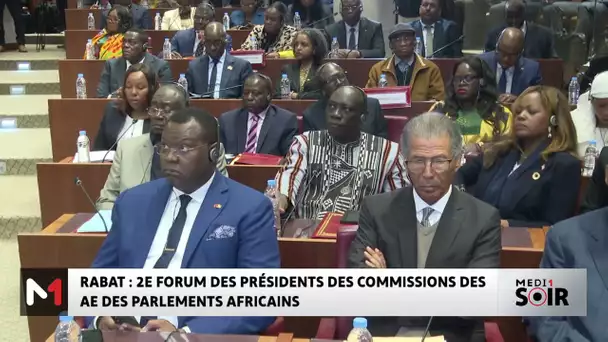 Rabat : 2e Forum des présidents des Commissions des AE des parlements africains