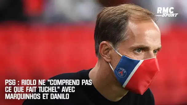 PSG : Riolo ne "comprend pas ce que fait Tuchel" avec Marquinhos et Danilo