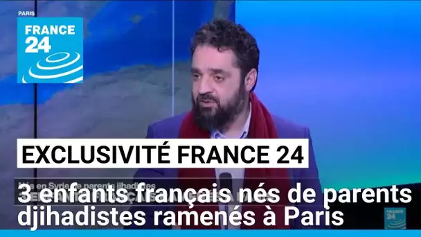 3 enfants français nés en Syrie de parents djihadistes ramenés à Paris • FRANCE 24