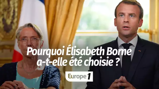 Pourquoi Emmanuel Macron et Edouard Philippe ont-ils choisi Elisabeth Borne ?