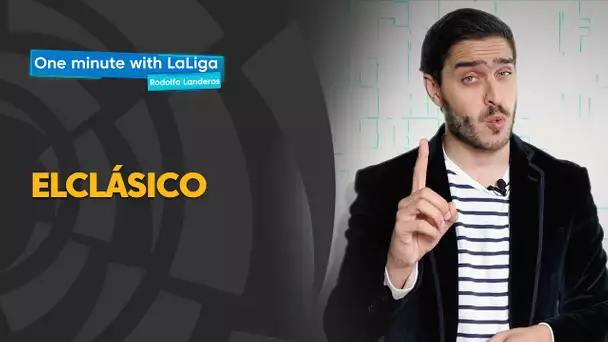 One minute with LaLiga & Rodolfo Landeros: ElClásico